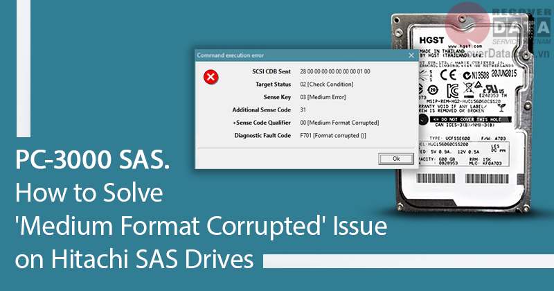Cách PC-3000 SAS giải quyết vấn đề hỏng định dạng của phương tiện đĩa cứng Hitachi SAS (Mã Sense là 00[Medium Format Corrupted])